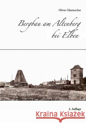 Bergbau am Altenberg bei Elben Oliver Glasmacher 9783734746482 Books on Demand - książka