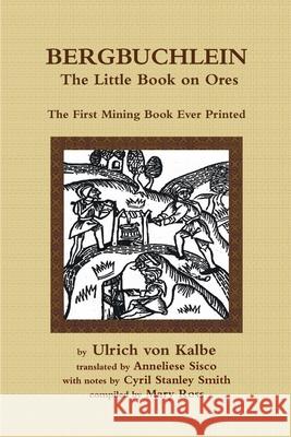 Bergbuchlein, The Little Book on Ores: The First Mining Book Ever Printed Ross, Mary 9780956832238 Oxshott Press - książka