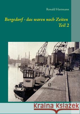 Bergedorf - das waren noch Zeiten Teil 2: Erinnerungen Ronald Hartmann 9783738641479 Books on Demand - książka