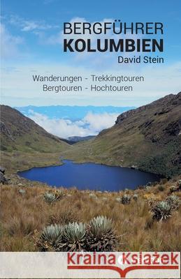 Bergf?hrer Kolumbien: Wandertouren - Trekkingtouren - Bergtouren - Hochtouren David Stein 9783347993648 Tredition Gmbh - książka