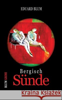 Bergisch Sünde: Kriminalroman Eduard Blum 9783751976480 Books on Demand - książka