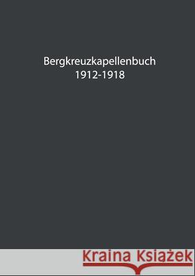 Bergkreuzkapellenbuch 1912-1918 (Band 1) Herwig Bachler 9783754326589 Books on Demand - książka