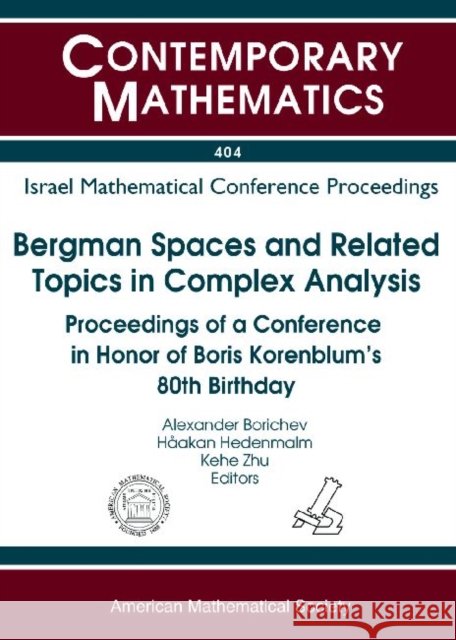 Bergman Spaces and Related Topics in Complex Analysis : Proceedings of a Conference in Honor of Boris Korenblum's 80th Birthday  9780821837122 AMERICAN MATHEMATICAL SOCIETY - książka