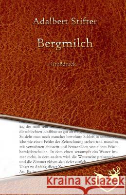 Bergmilch - Großdruck Stifter, Adalbert 9781530914050 Createspace Independent Publishing Platform - książka
