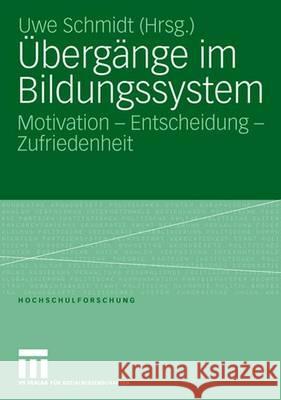 Übergänge im Bildungssystem: Motivation - Entscheidung - Zufriedenheit Uwe Schmidt 9783531148656 Springer Fachmedien Wiesbaden - książka