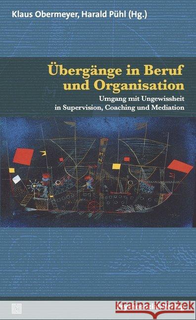 Übergänge in Beruf und Organisation : Umgang mit Ungewissheit in Supervision, Coaching und Mediation  9783837927528 Psychosozial-Verlag - książka