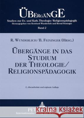 Übergänge in das Studium der Theologie/Religionspädagogik; 2., überarbeitete und ergänzte Auflage Wunderlich, Reinhard 9783631550328 Lang, Peter, Gmbh, Internationaler Verlag Der - książka