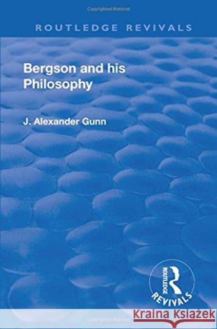 Bergson and His Philosophy Gunn, J. Alexander 9781138557277 Routledge - książka