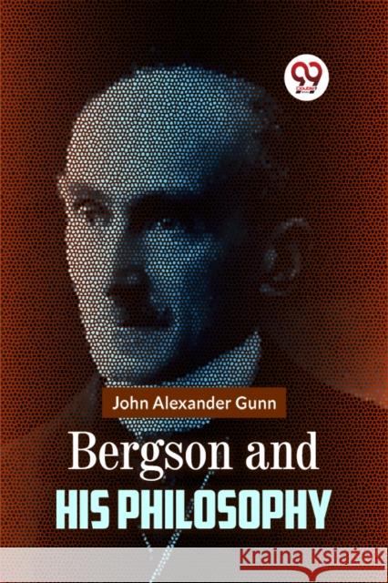 Bergson And His Philosophy John Alexander Gunn 9789359326528 Double 9 Books - książka