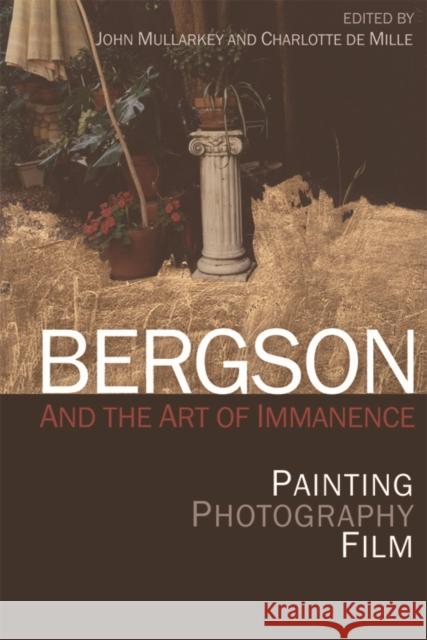 Bergson and the Art of Immanence: Painting, Photography, Film Ó. Maoilearca, John 9780748670222 Edinburgh University Press - książka