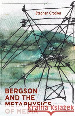 Bergson and the Metaphysics of Media Stephen Crocker 9781137324498  - książka