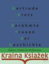 Berühmte Frauen der Weltgeschichte Gertrude Aretz, Redaktion Gröls-Verlag 9783966374286 Grols Verlag