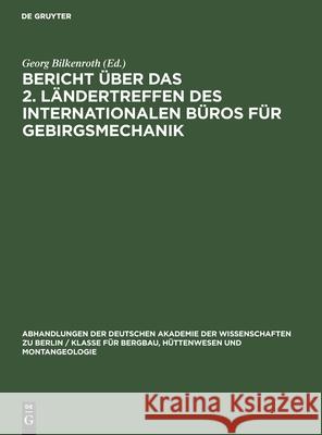 Bericht Über Das 2. Ländertreffen Des Internationalen Büros Für Gebirgsmechanik: Rahmenthema: Methodik Der Festigkeitsuntersuchungen in Den Verschiede Bilkenroth, Georg 9783112536933 de Gruyter - książka