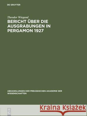 Bericht über die Ausgrabungen in Pergamon 1927 Wiegand, Theodor 9783111052465 Walter de Gruyter - książka