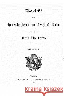 Bericht über die Gemeindeverwaltung der Stadt Berlin Berlin Magistrat 9781519721679 Createspace Independent Publishing Platform - książka