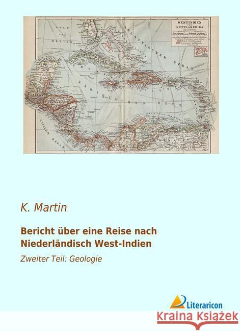 Bericht über eine Reise nach Niederländisch West-Indien : Zweiter Teil: Geologie Martin, K. 9783959133494 Literaricon - książka