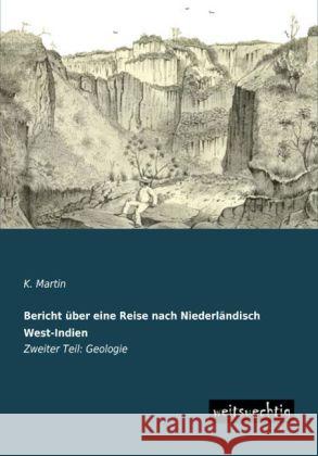 Bericht über eine Reise nach Niederländisch West-Indien. Tl.2 : Geologie Martin, K. 9783956561689 weitsuechtig - książka