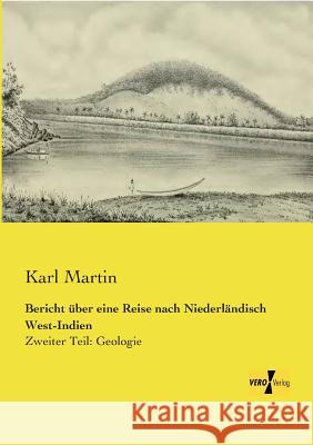 Bericht über eine Reise nach Niederländisch West-Indien: Zweiter Teil: Geologie Karl Martin 9783957385338 Vero Verlag - książka