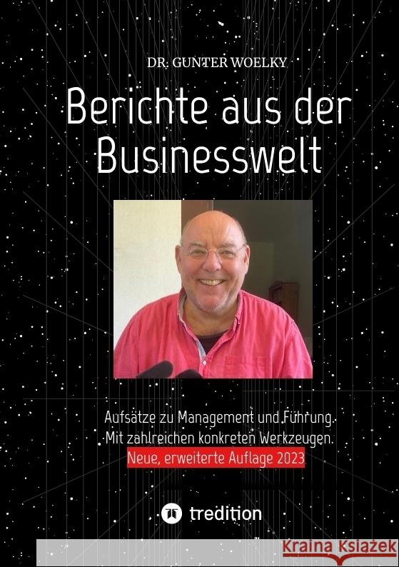 Berichte aus der Businesswelt : Aufsätze zu Management und Führung. Mit zahlreichen konkreten Werkzeugen. Gunter Woelky 9783347016828 Tredition Gmbh - książka