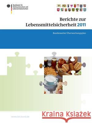 Berichte Zur Lebensmittelsicherheit 2011: Bundesweiter Überwachungsplan 2011. Gemeinsamer Bericht Des Bundes Und Der Länder Dombrowski, Saskia 9783034805742 BIRKHAUSER - książka