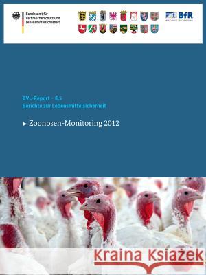 Berichte Zur Lebensmittelsicherheit 2012: Zoonosen-Monitoring Bundesamt Für Verbraucherschutz Und Lebe 9783319044088 Not Avail - książka