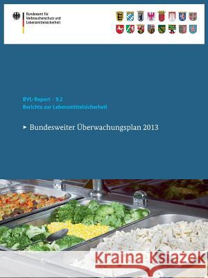 Berichte Zur Lebensmittelsicherheit 2013: Bundesweiter Überwachungsplan 2013 Bvl 9783319122083 Birkhauser - książka