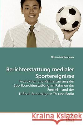 Berichterstattung medialer Sportereignisse Moldenhauer, Florian 9783639220544 VDM Verlag - książka