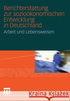 Berichterstattung Zur Sozioökonomischen Entwicklung in Deutschland: Arbeit Und Lebensweisen Soziologisches Forschungsinstitut Biblio 9783322806017 Vs Verlag F R Sozialwissenschaften - książka
