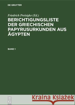 Berichtigungsliste Der Griechischen Papyrusurkunden Aus Ägypten. Heft 1 Preisigke, Friedrich 9783112337639 de Gruyter - książka