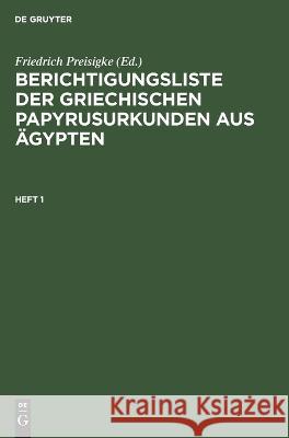 Berichtigungsliste der griechischen Papyrusurkunden aus Ägypten. Heft 1 Friedrich Preisigke 9783112681756 De Gruyter (JL) - książka