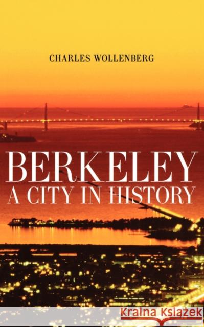 Berkeley: A City in History Wollenberg, Charles M. 9780520253070 University of California Press - książka