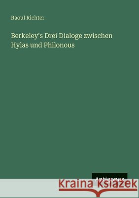 Berkeley's Drei Dialoge zwischen Hylas und Philonous Raoul Richter 9783563405512 Antigonos Verlag - książka