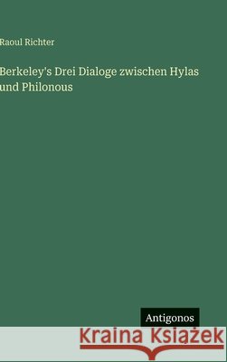 Berkeley's Drei Dialoge zwischen Hylas und Philonous Raoul Richter 9783563423110 Antigonos Verlag - książka