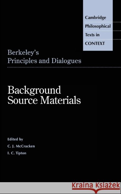 Berkeley's Principles and Dialogues: Background Source Materials George Berkeley, C. J. McCracken (Michigan State University), I. C. Tipton (University of Wales, Swansea) 9780521496810 Cambridge University Press - książka