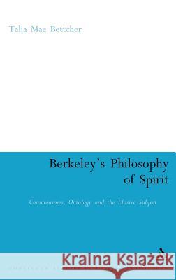 Berkeley's Philosophy of Spirit: Consciousness, Ontology and the Elusive Subject Bettcher, Talia Mae 9780826486431  - książka