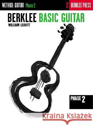 Berklee Basic Guitar - Phase 2: Guitar Technique William G. Leavitt William Leavitt 9780793555260 Berklee Press Publications - książka
