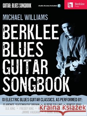 Berklee Blues Guitar Songbook [With CD (Audio)] Michael Williams 9780876391006 Berklee Press Publications - książka