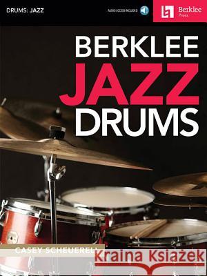 Berklee Jazz Drums [With Access Code] Casey Scheuerell 9780876391594 Berklee Press Publications - książka