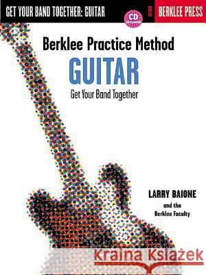 Berklee Practice Method: Guitar [With CD] Larry Baione Larry Baione 9780634006494 Berklee Press Publications - książka