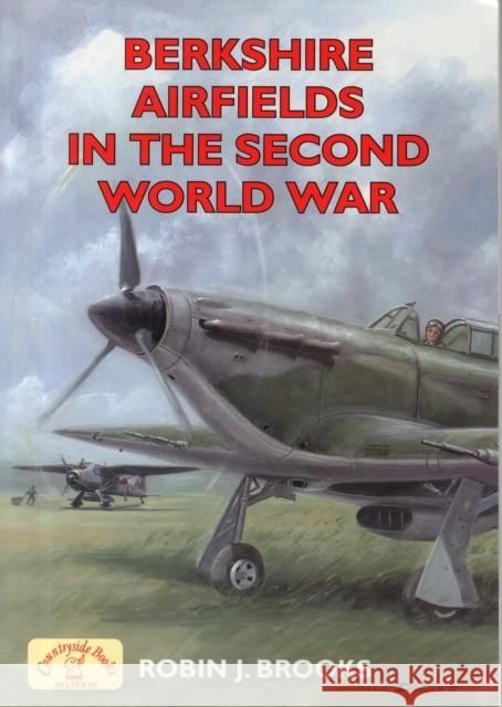 Berkshire Airfields in the Second World War Robin J. Brooks 9781846743290 Countryside Books - książka