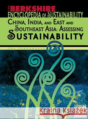 Berkshire Encyclopedia of Sustainability 7/10: China, India, and East and Southeast Asia - Assessing Sustainability Sam Geall et al                                    Sony Pellissery 9781933782690 Berkshire Publishing Group LLC - książka