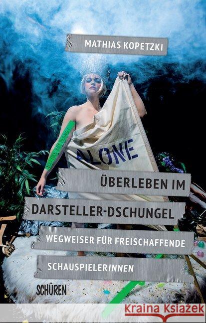 Überleben im Darsteller-Dschungel : Wegweiser für freischaffende SchauspielerInnen Kopetzki, Mathias 9783741003530 Schüren Verlag - książka