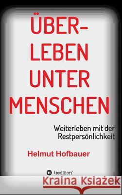 Überleben unter Menschen Hofbauer, Helmut 9783734587344 Tredition Gmbh - książka