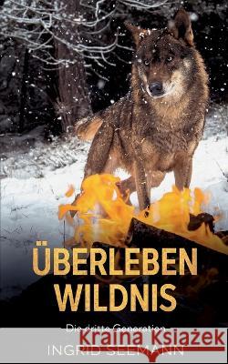 Überleben Wildnis: Die dritte Generation Ingrid Seemann 9783756210060 Books on Demand - książka