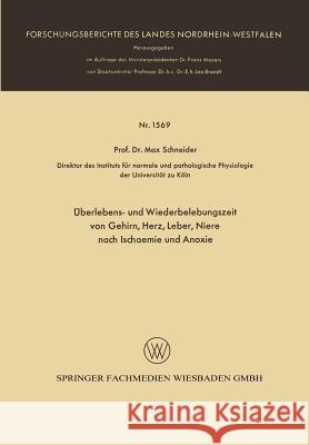 Überlebens- Und Wiederbelebungszeit Von Gehirn, Herz, Leber, Niere Nach Ischaemie Und Anoxie Schneider, Max 9783663064459 Vs Verlag Fur Sozialwissenschaften - książka