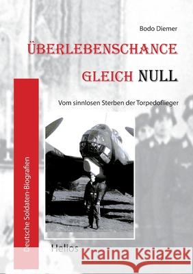 ?berlebenschance gleich Null: Vom sinnlosen Sterben der Torpedoflieger Ek-2 Milit?r                             Bodo Diemer 9783964034472 Ek 2 Militar - książka
