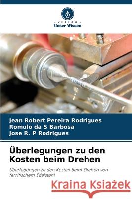 Überlegungen zu den Kosten beim Drehen Rodrigues, Jean Robert Pereira, Barbosa, Romulo da S, Rodrigues, Jose R. P 9786202328944 Verlag Unser Wissen - książka