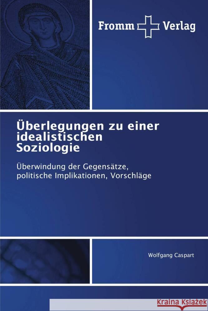 ?berlegungen zu einer idealistischen Soziologie Wolfgang Caspart 9786138351641 Fromm Verlag - książka