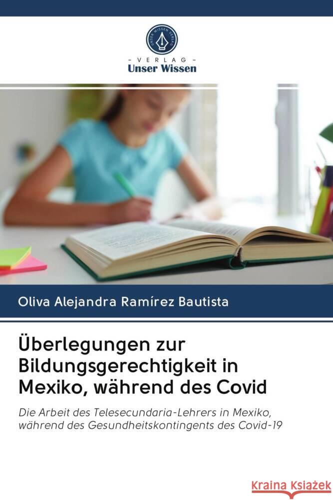 Überlegungen zur Bildungsgerechtigkeit in Mexiko, während des Covid Ramírez Bautista, Oliva Alejandra 9786203014723 Verlag Unser Wissen - książka