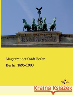 Berlin 1895-1900 Magistrat Der Stad 9783957380067 Vero Verlag - książka